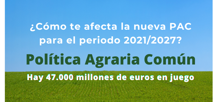 Una PAC para 2021-2027, pero no al gusto de todos